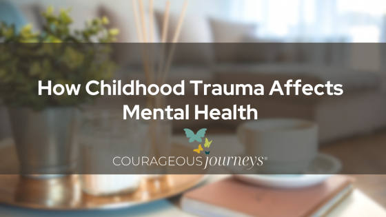 How Childhood Trauma Affects Mental Health: Understanding the Lasting Impact and Path to Healing