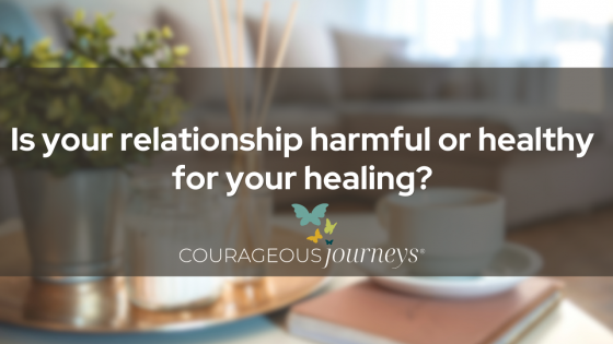 Is your relationship harmful or healthy for your healing?