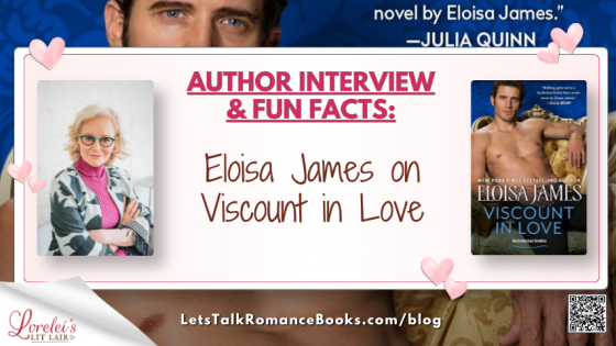 Author Interview and Fun Facts: Eloisa James on Viscount in Love