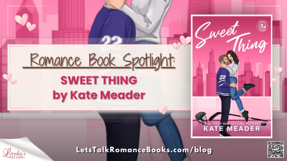 Romance Book Spotlight: SWEET THING by Kate Meader!