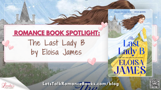 Romance Book Spotlight: The Last Lady B by Eloisa James