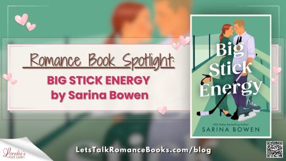 Romance Book Spotlight: BIG STICK ENERGY by Sarina Bowen