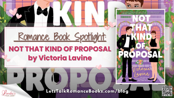 Romance Book Spotlight: NOT THAT KIND OF PROPOSAL by Victoria Lavine