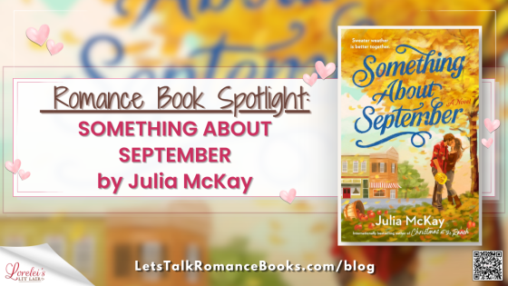 Romance Book Spotlight: SOMETHING ABOUT SEPTEMBER by Julia McKay