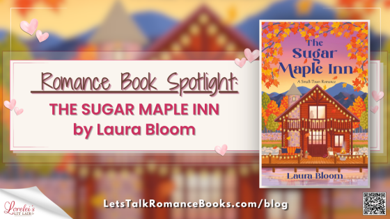 Romance Book Spotlight: THE SUGAR MAPLE INN by Laura Bloom