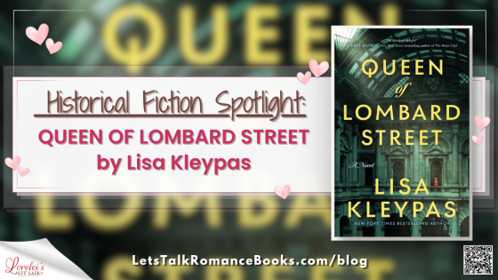 Historical Fiction Spotlight: QUEEN OF LOMBARD STREET by Lisa Kleypas