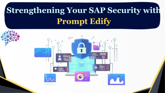Strengthening Your SAP Security with Prompt Edify