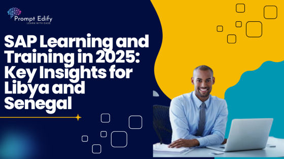 Everything You Need to Know About SAP Learning and Training in 2025  in Libya and Senegal