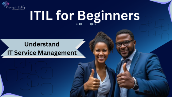 ITIL for Beginners: Understanding IT Service Management ( ITSM)