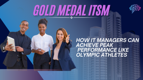 Gold Medal ITSM: How IT Managers Can Achieve Peak Performance Like Olympic Athletes