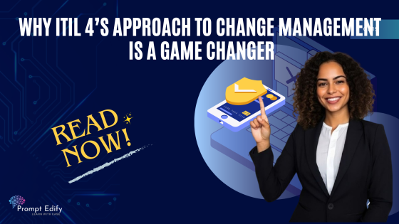 Why ITIL 4’s Approach to Change Management is a Game Changer