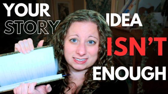 Why Your Story Idea Isn’t Enough to Write a Novel That Works