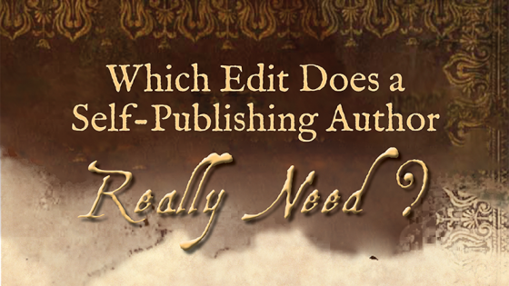 Which Edits Does a Self-Publishing Author Really Need?