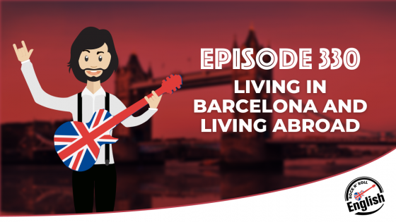 330 - Living in Barcelona and Living Abroad