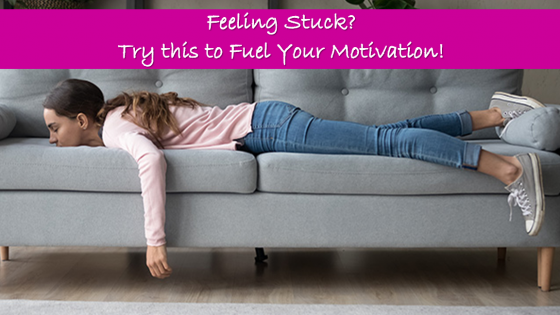 Feel Stuck? Try This to Fuel Your Motivation!