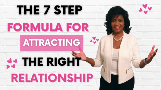 The 7 Step Formula For Attracting The Right Relationship!