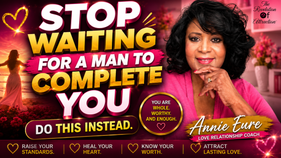 Stop Waiting for a Man to Complete You