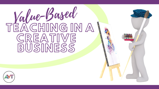 Why Values-Based Teaching Is the Key to a Sustainable Creative Business