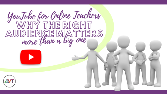 YouTube for Online Teachers: Why the Right Audience Matters More Than a Big One