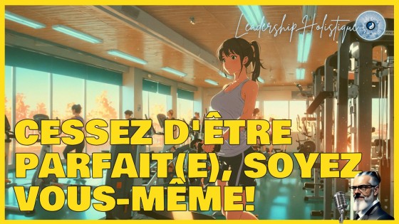 Cessez d'être parfait(e), soyez-vous même! adopter une santé réaliste et durable