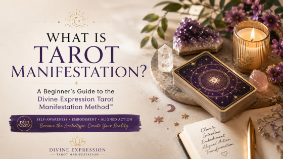 What Is Tarot Manifestation? | Divine Expression Tarot Manifestation Method™