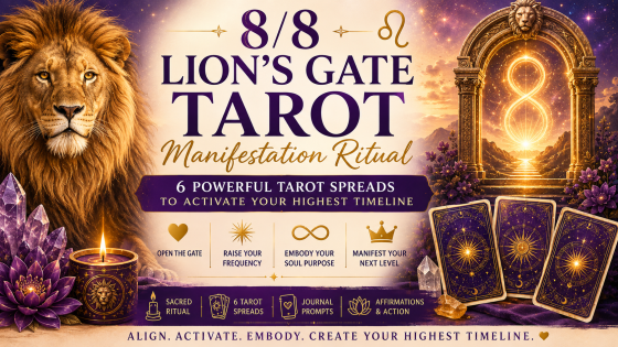 8/8 Lion's Gate Tarot Manifestation Ritual & 6 Tarot Spreads