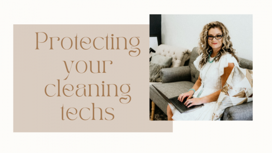 How to prevent your Cleaning Clients from purging your Cleaning Tech’s!!