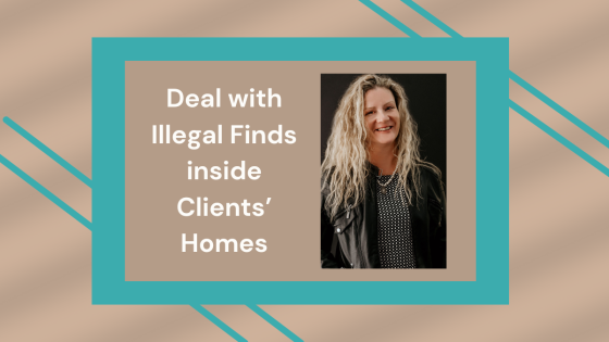 Dealing with Illegal Finds in Clients’ Homes: Navigating Drugs, Firearms, and Risky Clean-ups