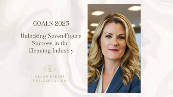 Goals 2025: Unlocking Seven-Figure Success in the Cleaning Industry