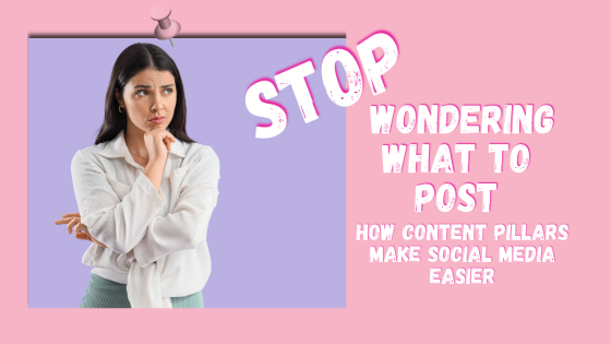 Stop Wondering What to Post: How Content Pillars Make Social Media Easier