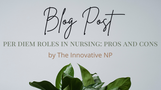Per Diem Roles in Nursing: Pros & Cons
