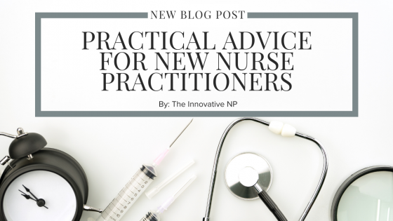 Practical Advice For New Nurse Practitioners