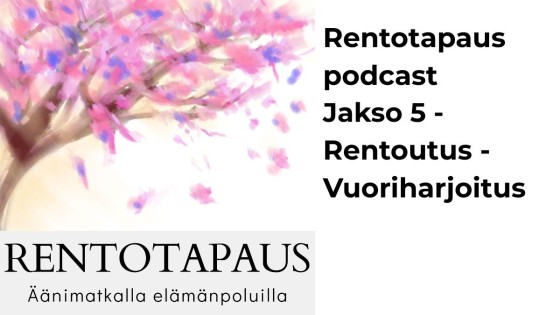 Rentotapaus podcast jakso 5 Rentoutus - Vuoriharjoitus
