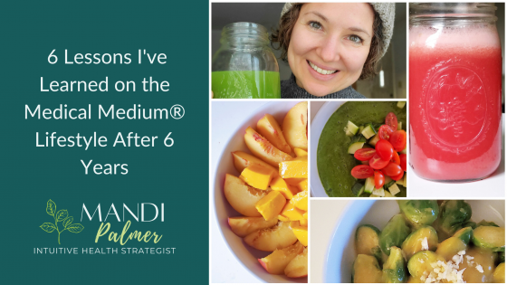 6 Lessons I've Learned on the Medical Medium Lifestyle After 6 Years