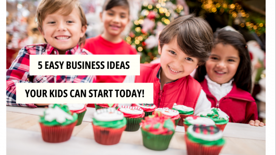5 Easy Businesses Your Kids Can Start Today!