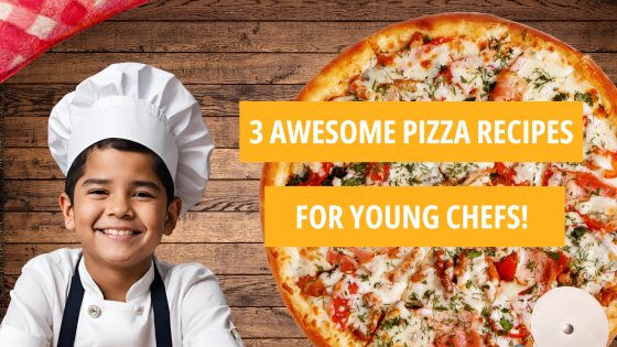 Easy Awesome Pizza Recipes for Your Young Chefs
