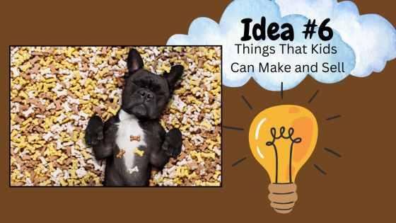 Things That Kids Can Make and Sell - Part 6: Animals & Pets