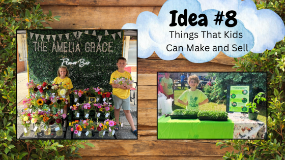 Things That Kids Can Make and Sell - Part 8: Plants and Gardening