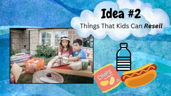 Things That Kids Can Resell - Part 2: Food & Drinks!