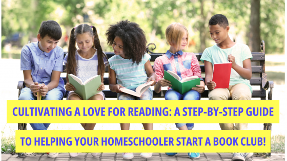 Cultivating a Love for Reading: A Step-by-Step Guide to Starting a Homeschool Book Club