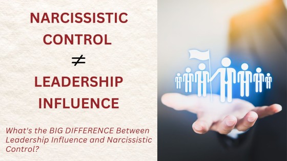 What's the BIG DIFFERENCE Between Leadership Influence and Narcissistic Control?