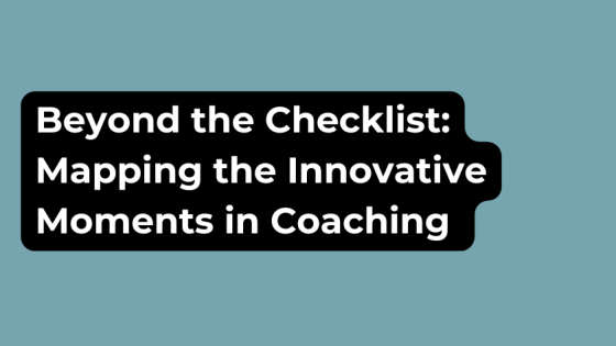 Beyond the Checklist: Mapping the "Invisible" Moments of Coaching Success