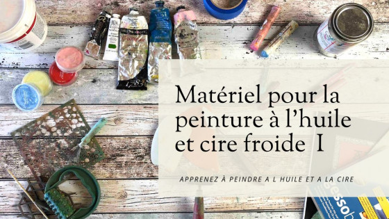 Peindre à la cire froide et à l'huile : matériaux et outils I