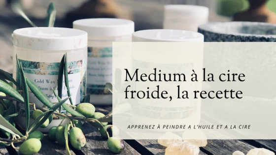 Comment fabriquer votre propre Medium à la Cire Froide, la recette!