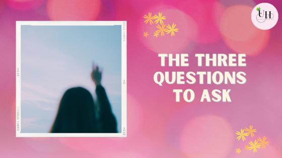 The three questions to ask