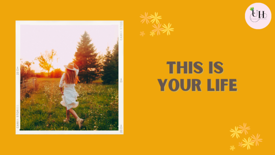 This is your life