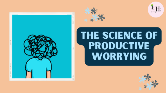 The science of productive worrying