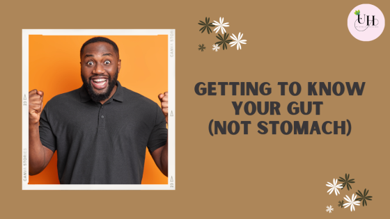 Get to know your gut (not stomach)