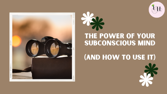 The power of your subconscious mind (and how to use it)