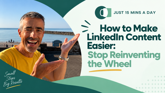How to Make LinkedIn Content Easier: Stop Reinventing the Wheel